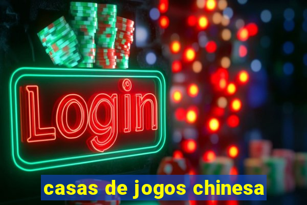 casas de jogos chinesa